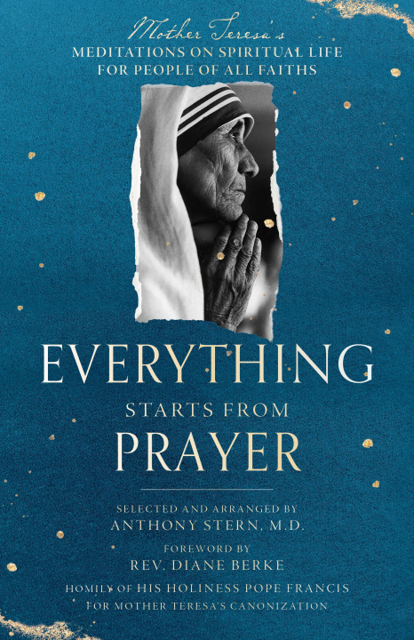 Könyv Everything Starts from Prayer: Mother Teresa's Meditations on Spiritual Life for People of All Faiths 