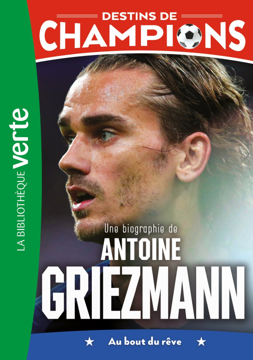 Książka Destins de champions 02 - Une biographie d'Antoine Griezmann Luca Caioli