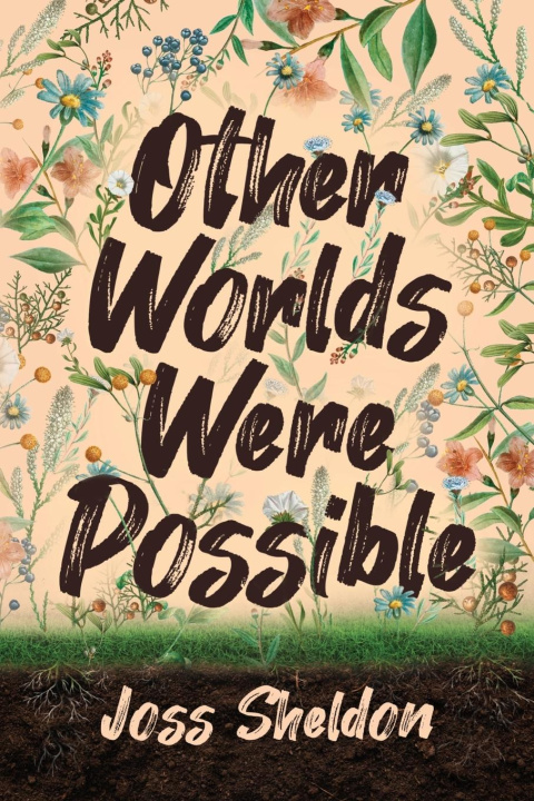 Knjiga Other Worlds Were Possible Joss Sheldon