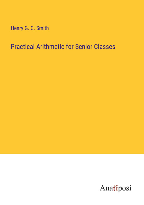 Boek Practical Arithmetic for Senior Classes Henry G. C. Smith