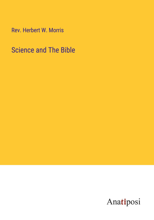 Knjiga Science and The Bible Rev. Herbert W. Morris