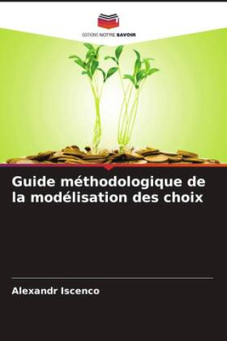 Knjiga Guide méthodologique de la modélisation des choix Alexandr Iscenco