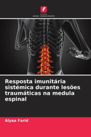 Könyv Resposta imunitária sistémica durante les?es traumáticas na medula espinal 
