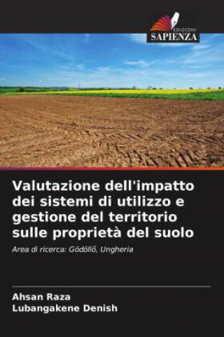 Boek Valutazione dell'impatto dei sistemi di utilizzo e gestione del territorio sulle propriet? del suolo Lubangakene Denish
