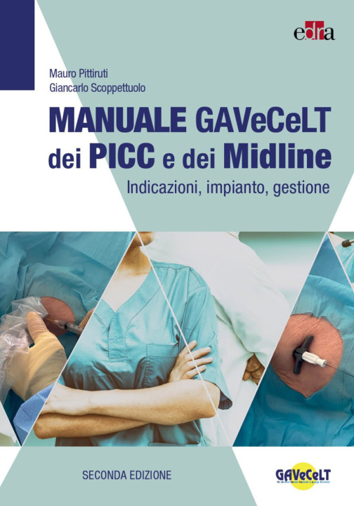 Book Manuale GAVeCeLT dei PICC e dei Midline. Indicazioni, impianto, gestione Mauro Pittiruti