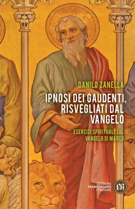 Kniha Ipnosi dei gaudenti, risvegliati dal Vangelo. Esercizi spirituali sul Vangelo di Marco Danilo Zanella