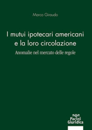 Książka Mutui ipotecari americani e la loro circolazione. Anomalie nel mercato delle regole Marco Giraudo