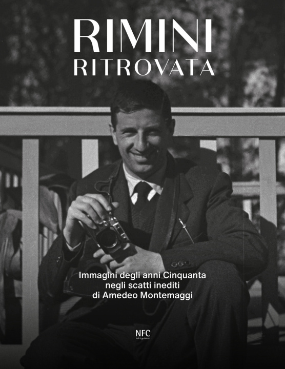 Kniha Rimini ritrovata. Immagini degli anni cinquanta negli scatti inediti di Amedeo Montemaggi 