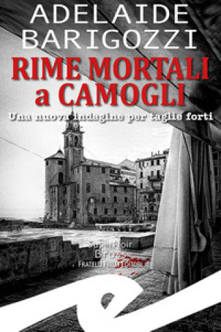 Kniha Rime mortali a Camogli. Una nuova indagine per taglie forti Adelaide Barigozzi