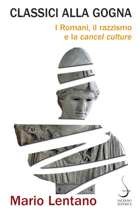 Carte Classici alla gogna. I Romani, il razzismo e la «cancel culture» Mario Lentano