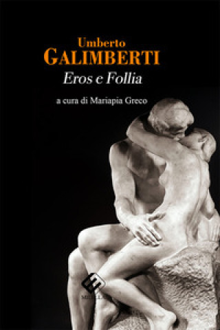 Digital Eros e follia. DVD-ROM Umberto Galimberti
