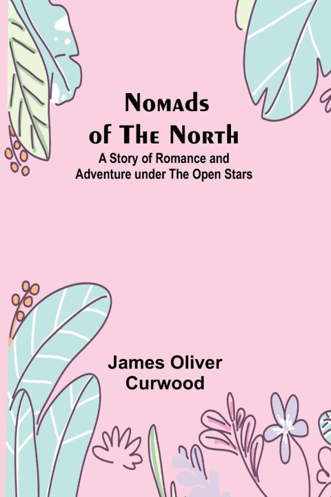 Boek Nomads of the North James Oliver Curwood