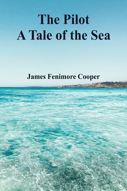 Kniha The Pilot: A Tale of the Sea 