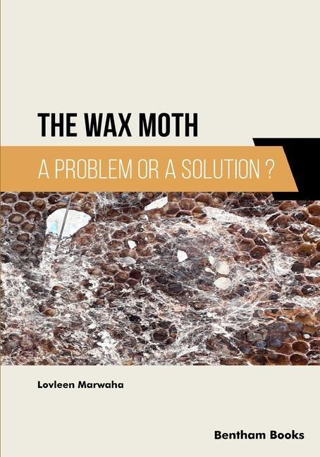 Kniha The Wax Moth: A Problem or a Solution? Lovleen Marwaha