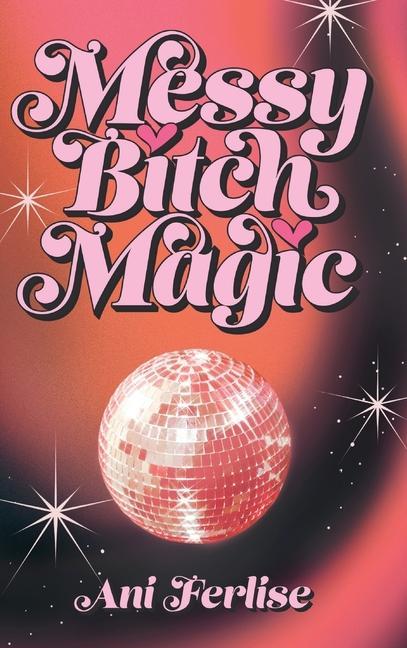 Βιβλίο Messy Bitch Magic Ani Ferlise