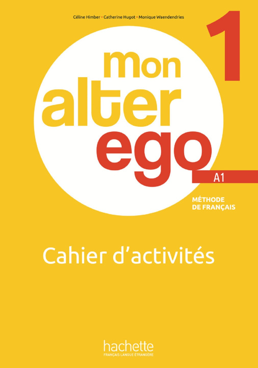Könyv MON ALTER EGO Cahier d'activités 1 Céline Himber