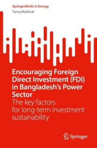 Boek Encouraging Foreign Direct Investment (FDI) in Bangladesh's Power Sector Tareq Mahbub