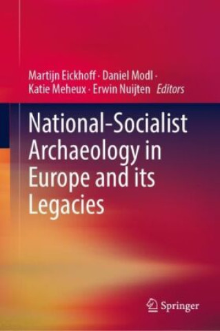 Buch National-Socialist Archaeology in Europe and its Legacies Martijn Eickhoff