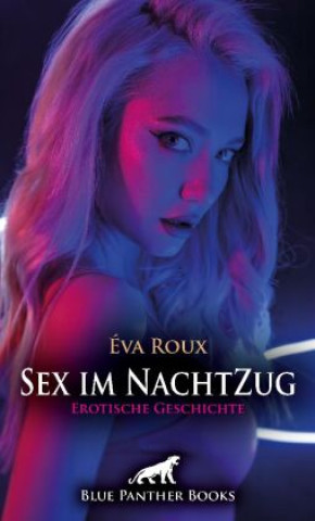 Kniha Sex im NachtZug | Erotische Geschichte + 1 weitere Geschichte Éva Roux