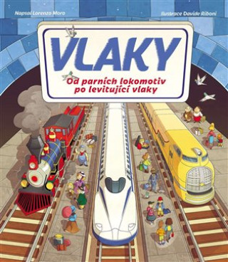 Kniha Vlaky - Od parních lokomotiv po levitující vlaky Lorenzo Moro