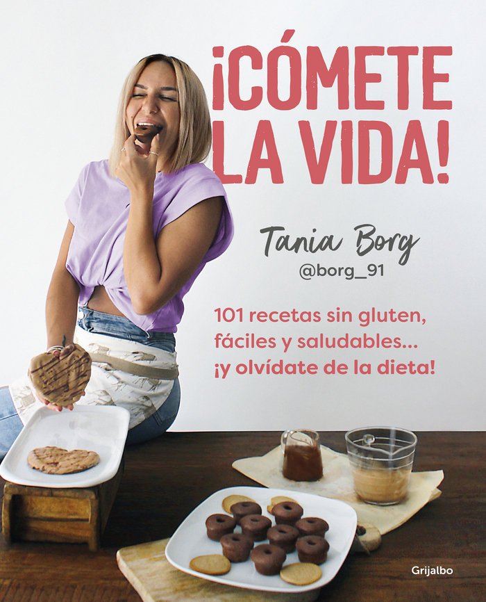 Książka COMETE LA VIDA 101 RECETAS SIN GLUTEN FACILES Y SALUDABLES Y TANIA BORG