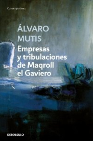Книга EMPRESAS Y TRIBULACIONES DE MAQROLL EL GAVIERO ALVARO MUTIS