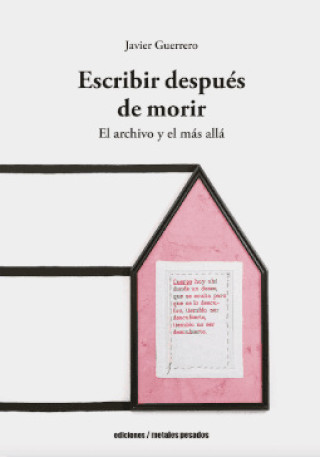 Knjiga ESCRIBIR DESPUES DE MORIR JAVIER GUERRERO