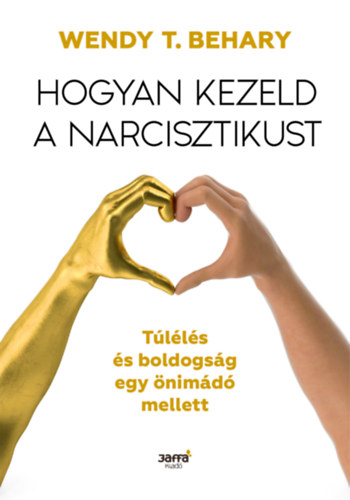 Kniha Hogyan kezeld a narcisztikust Wendy T. Behary