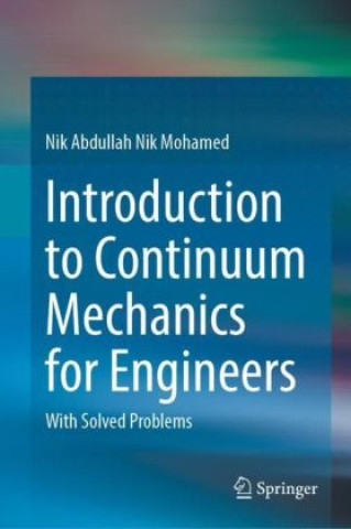 Book Introduction to Continuum Mechanics for Engineers Nik Abdullah Nik Mohamed