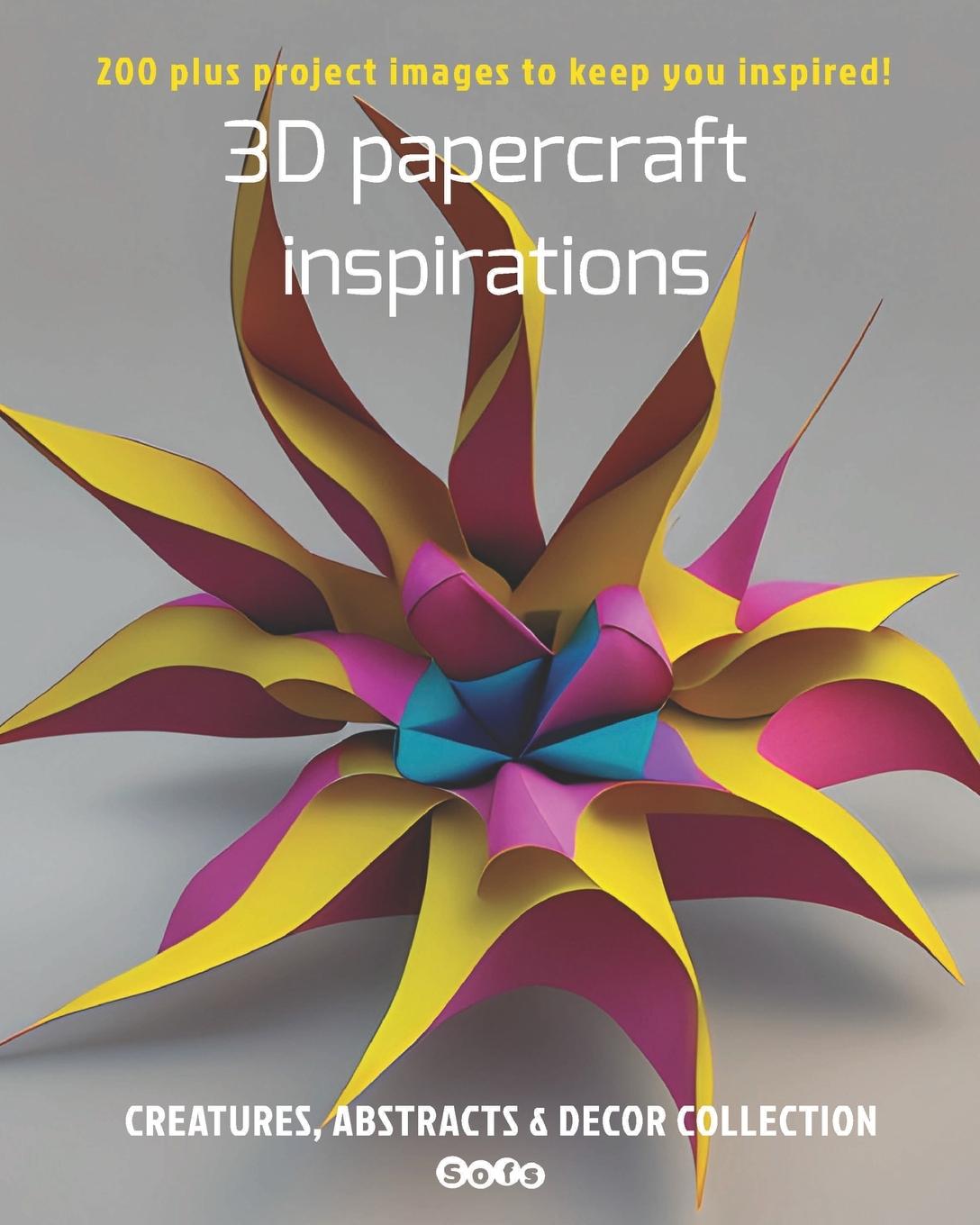 Carte 3D papercraft inspirations, Creatures, abstracts and decor collection 