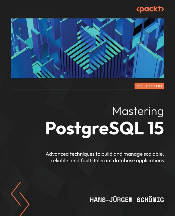 Book Mastering PostgreSQL 15 - Fifth Edition 