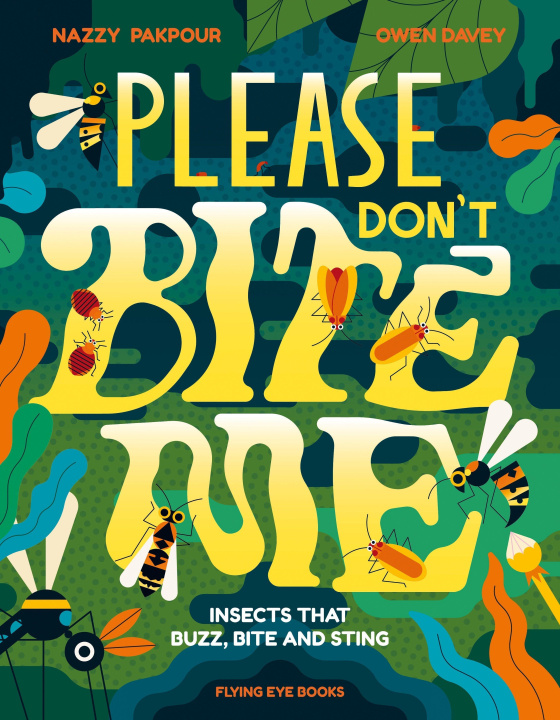 Βιβλίο Please Don't Bite Me!: Insects that Buzz, Bite and Sting Owen Davey