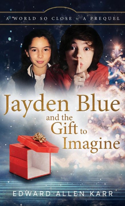 Knjiga Jayden Blue and The Gift to Imagine Edward Allen Karr