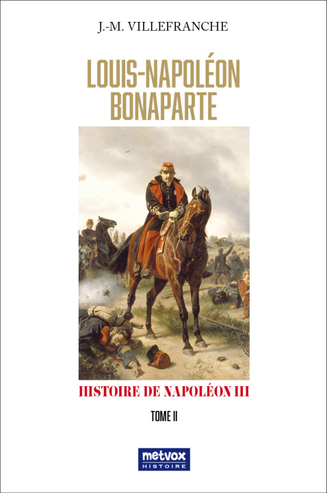 Könyv Louis-Napoléon Bonaparte - Tome II Villefranche
