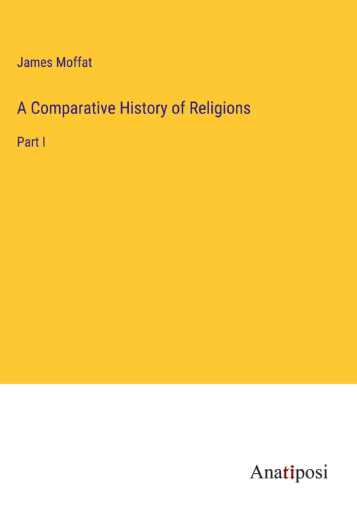 Knjiga A Comparative History of Religions James Moffat