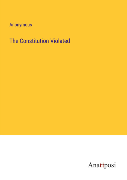 Boek The Constitution Violated Anonymous