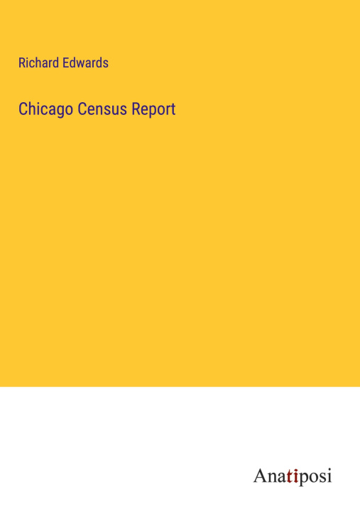 Knjiga Chicago Census Report Richard Edwards