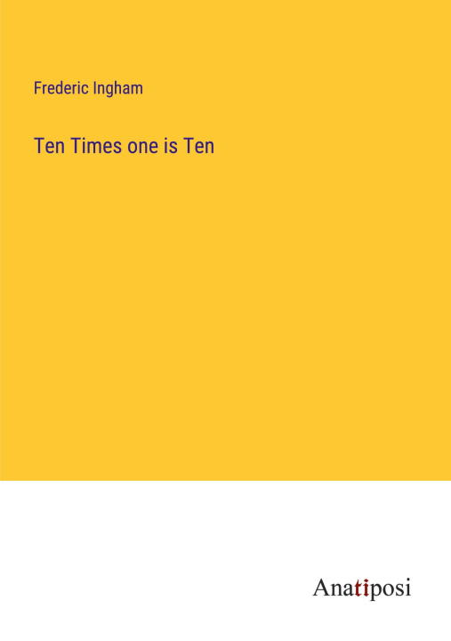 Knjiga Ten Times one is Ten Frederic Ingham