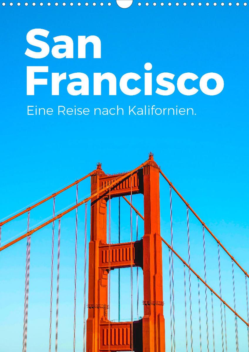 Calendar/Diary San Francisco - Eine Reise nach Kalifornien. (Wandkalender 2024 DIN A3 hoch) 