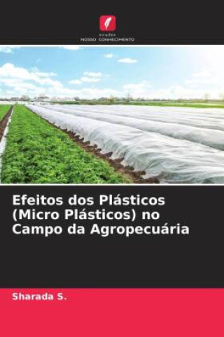 Boek Efeitos dos Plásticos (Micro Plásticos) no Campo da Agropecuária Sharada S.