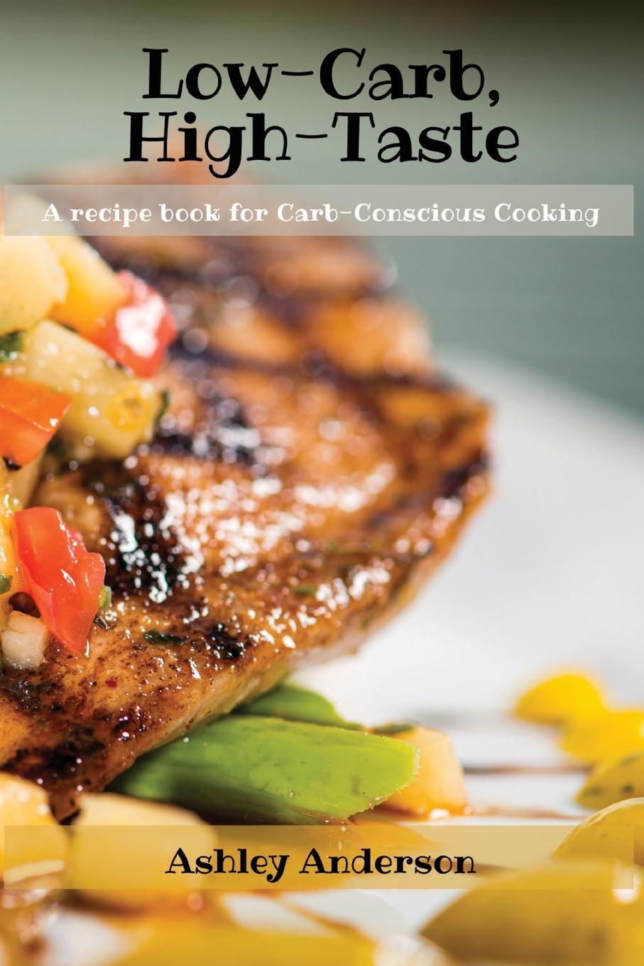 Knjiga Low-Carb, High-Taste Ashley Anderson