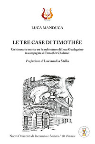 Kniha tre case di Timothée. Un itinerario onirico tra le architetture di Luca Guadagnino in compagnia di Timothée Chalamet Luca Manduca
