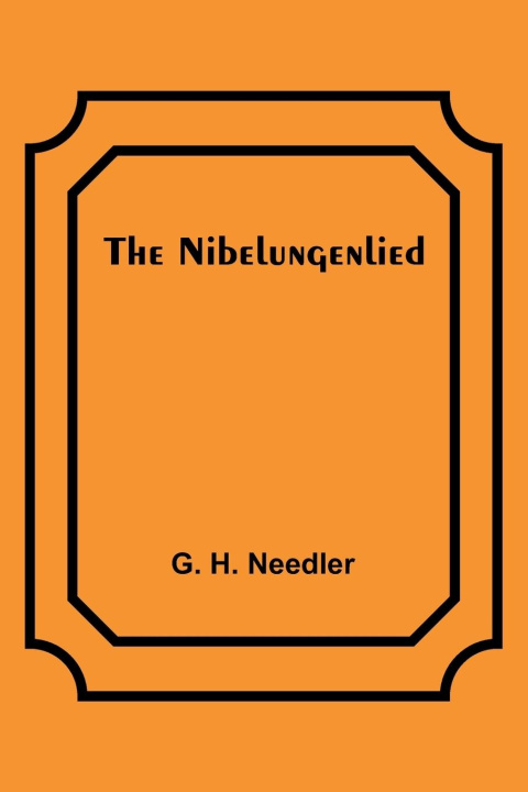 Knjiga The Nibelungenlied G. H. Needler