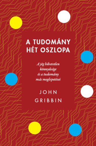 Könyv A tudomány hét oszlopa John Gribbin