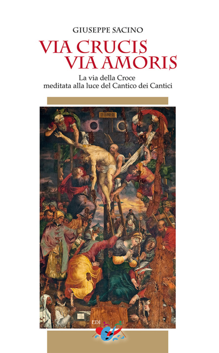 Książka Via Crucis via Amoris. La via della Croce meditata alla luce del Cantico dei Cantici Giuseppe Sacino