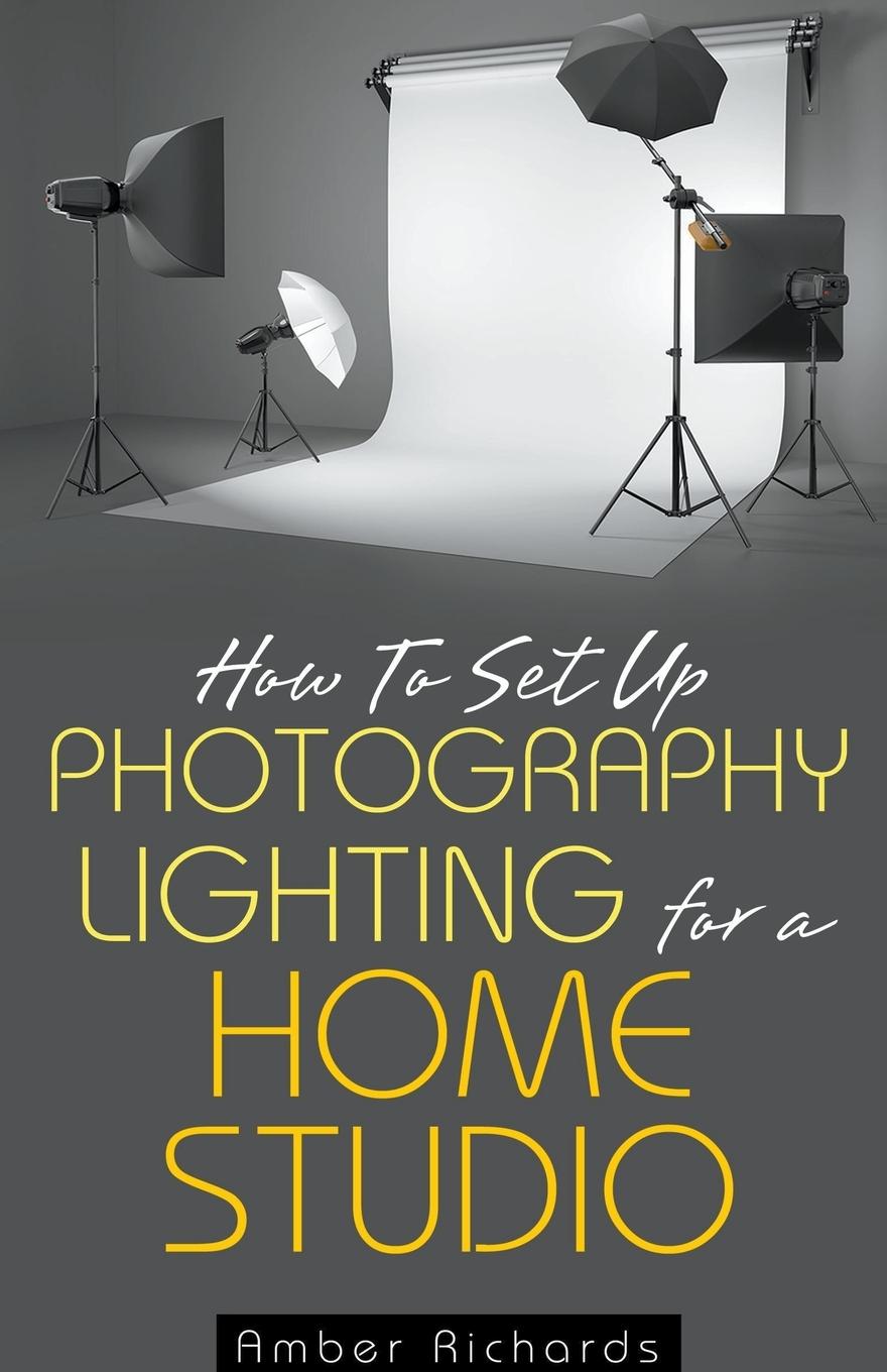 Kniha How to Set Up Photography Lighting for a Home Studio 