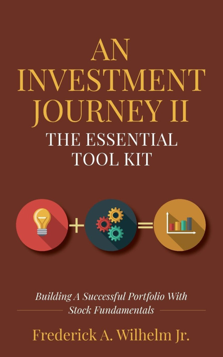 Knjiga An Investment Journey II The Essential Tool Kit Frederick A Wilhelm