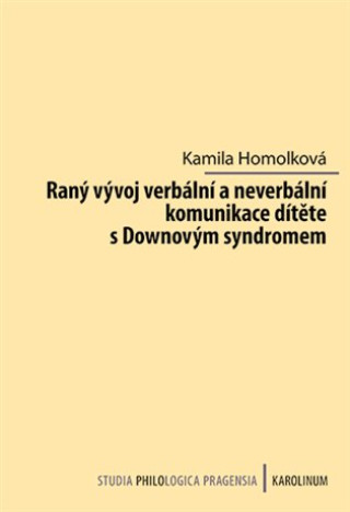 Knjiga Raný vývoj verbální a neverbální komunikace dítěte s Downovým syndromem Kamila Homolková