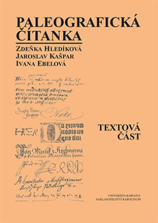 Książka Paleografická čítanka (Textová část + Ukázky) Ivana Ebelová