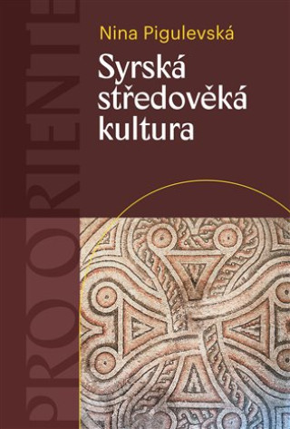 Book Syrská středověká kultura Nina V. Pigulevská
